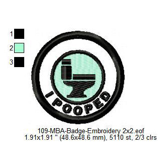 I Pooped Lifestyle Daily Life Merit Adulting Badge Machine Embroidery Digitized Design Files