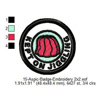 Kept On Jiggling Aspic Merit Adulting Badge Machine Embroidery Digitized Design Files