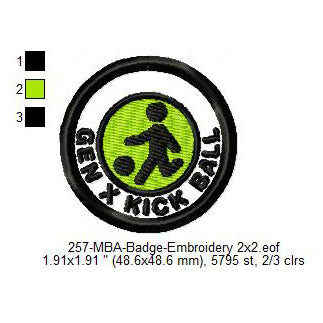 Gen X Kick Ball Merit Adulting Badge Machine Embroidery Digitized Design Files