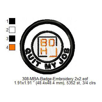 Quit My Job Merit Adulting Badge Machine Embroidery Digitized Design Files