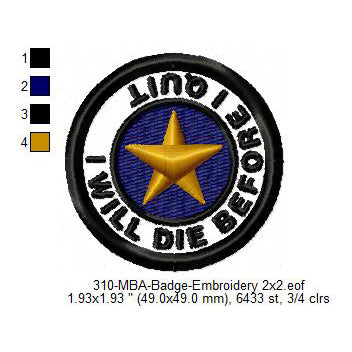 I Will Die Before I Quit Merit Adulting Badge Machine Embroidery Digitized Design Files