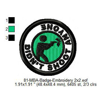 Did Not Shoot Anyone Daily Life Merit Adulting Badge Machine Embroidery Digitized Design Files
