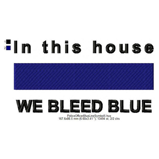 In This House We Bleed Blue Machine Embroidery Digitized Design Files