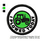 I Plowed Today Farming Merit Badge Machine Embroidery Digitized Design Files