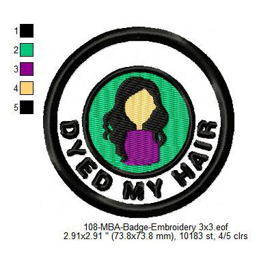 Died My Hair Lifestyle Merit Adulting Badge Machine Embroidery Digitized Design Files