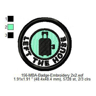 Left The House Luggage Bag Merit Adulting Badge Machine Embroidery Digitized Design Files