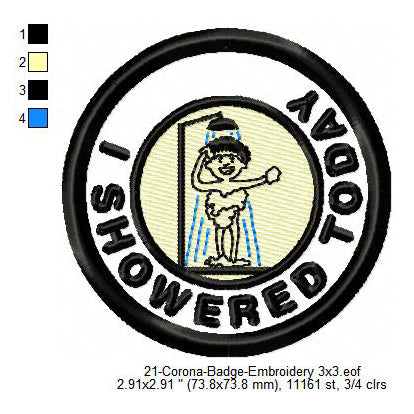 I Showered Today Awareness Badge Machine Embroidery Digitized Design Files