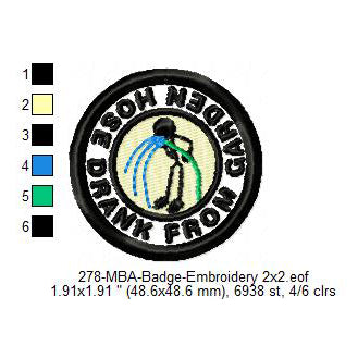 Drank From Garden Hose Merit Adulting Badge Machine Embroidery Digitized Design Files