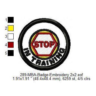 In Training Stop Merit Adulting Badge Machine Embroidery Digitized Design Files