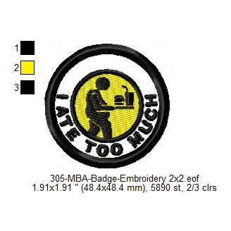 I Ate Too Much Merit Adulting Badge Machine Embroidery Digitized Design Files