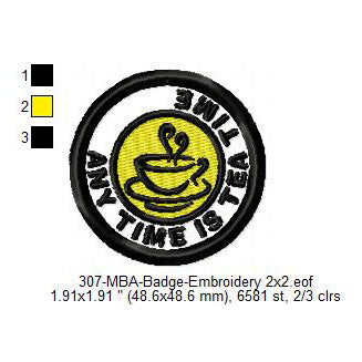 Any Time Is Tea Time Merit Adulting Badge Machine Embroidery Digitized Design Files