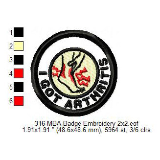 I Got Arthritis Merit Adulting Badge Machine Embroidery Digitized Design Files