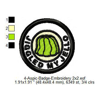 Jiggled My Jello Aspic Jelly Merit Adulting Badge Machine Embroidery Digitized Design Files