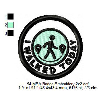 I Walked Today Merit Adulting Badge Machine Embroidery Digitized Design Files