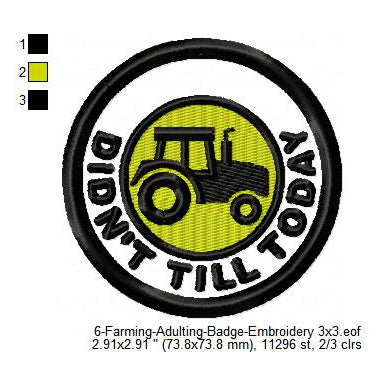 Did Not Till Today Farming Merit Badge Machine Embroidery Digitized Design Files