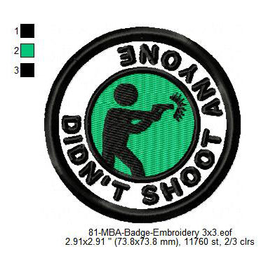 Did Not Shoot Anyone Daily Life Merit Adulting Badge Machine Embroidery Digitized Design Files