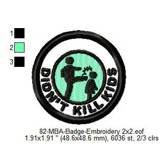 Did Not Kill Kids Daily Life Merit Adulting Badge Machine Embroidery Digitized Design Files