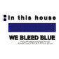 In This House We Bleed Blue Machine Embroidery Digitized Design Files